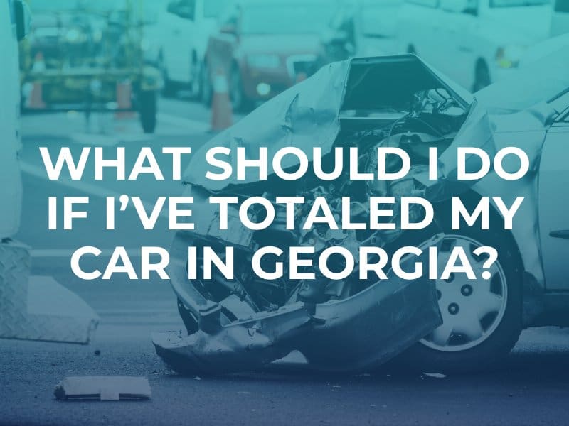 What Should I Do If I've Totaled My Car In Georgia?