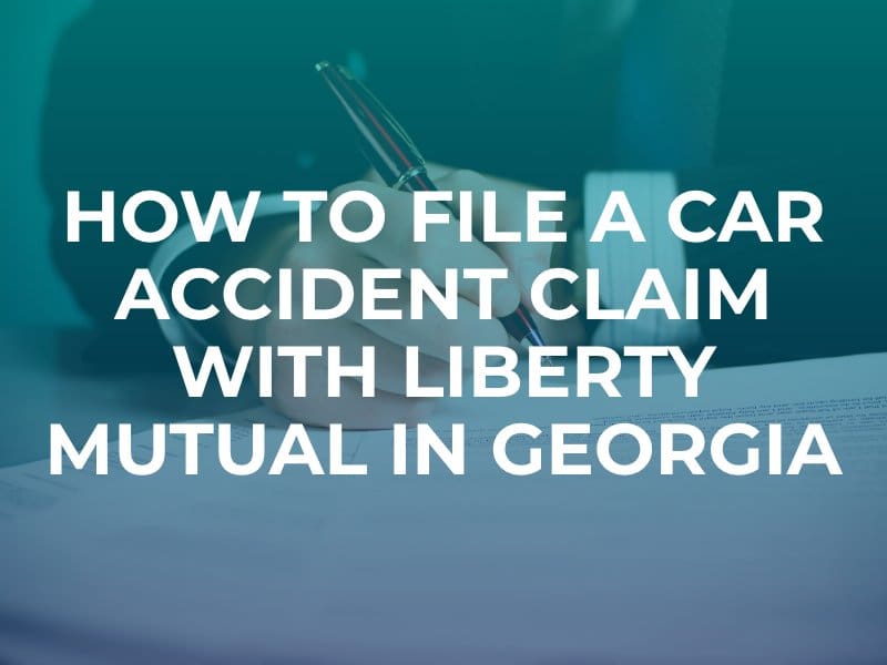 How To File A Car Accident Claim With Liberty Mutual In Georgia