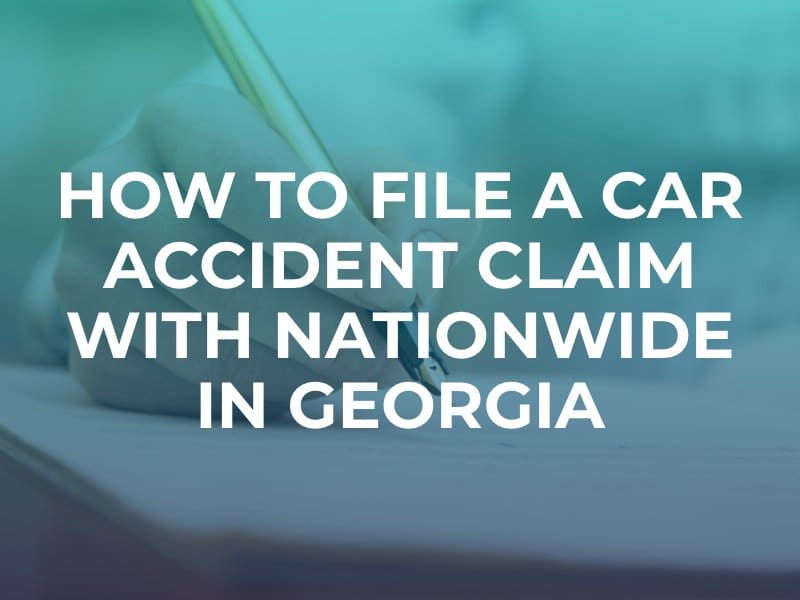 How To File A Car Accident Claim With Nationwide In Georgia
