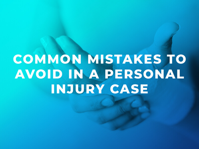 Five Mistakes to Avoid in a Personal Injury Case
