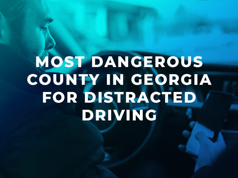 Which is the Worst County in Georgia for Distracted Driving?