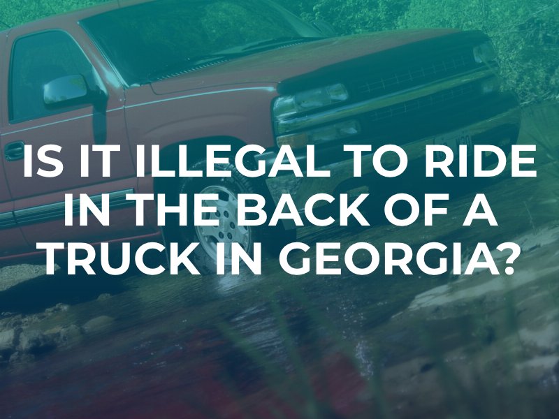 Is It Illegal to Ride in the Back of a Truck in Georgia?