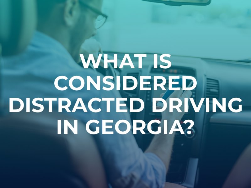 What Is Considered Distracted Driving In Georgia?