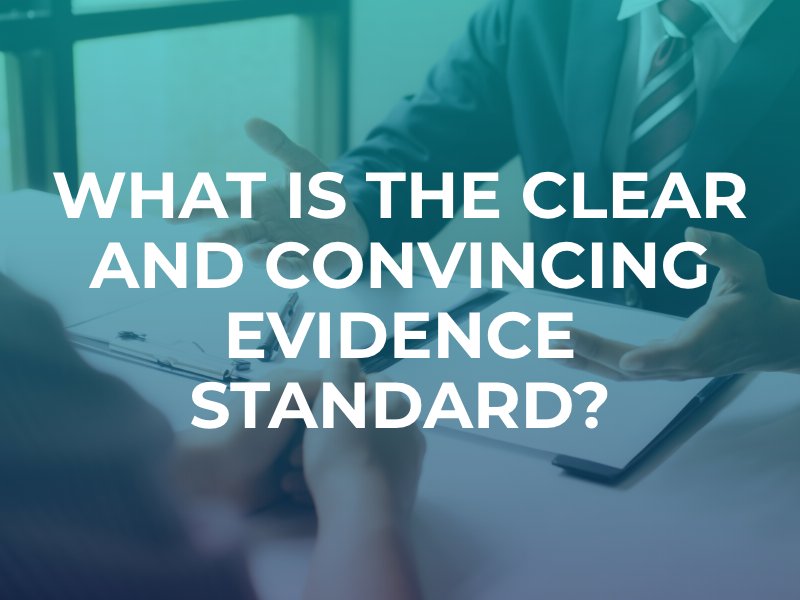What Is the Clear and Convincing Evidence Standard?