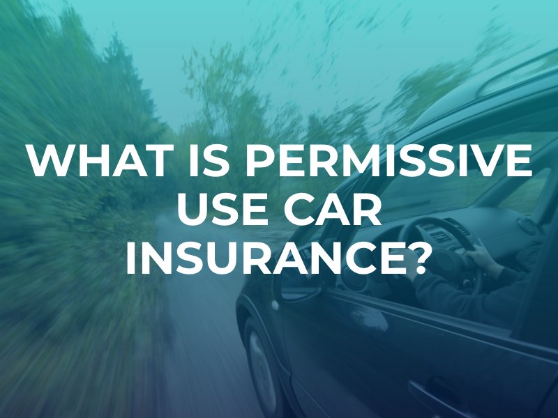 What Is Permissive Use Car Insurance?