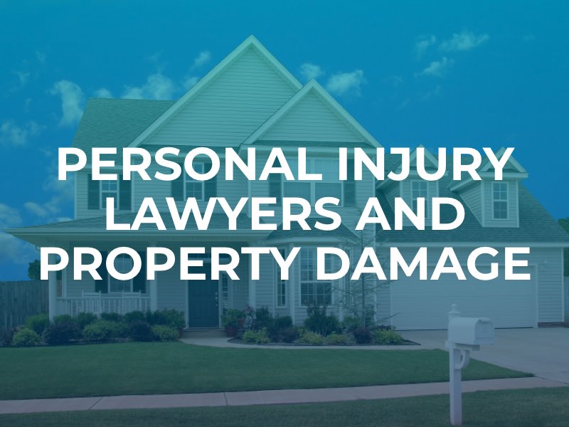 Personal Injury Lawyers and Property Damage