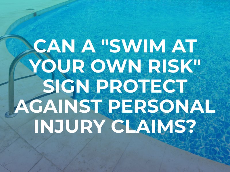 Can A "Swim At Your Own Risk" Sign Protect Against Personal Injury Claims?