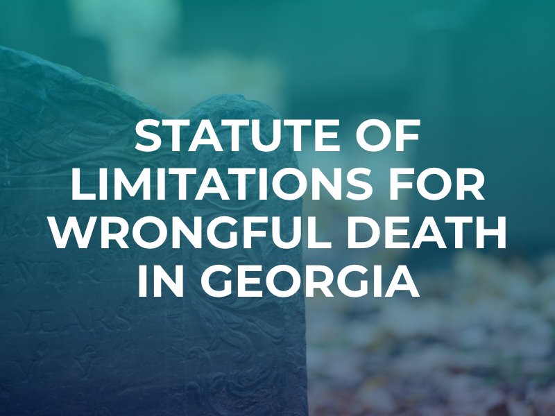 Statute of Limitations for Wrongful Death in Georgia