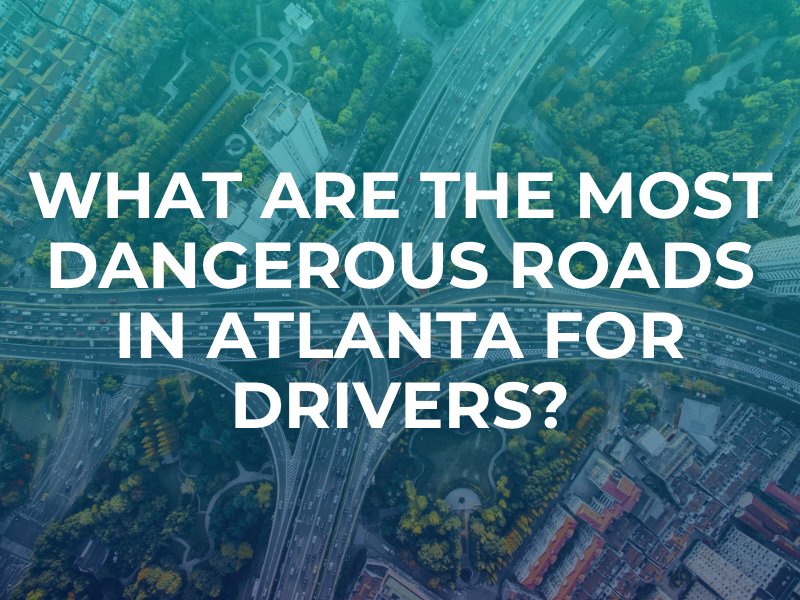 What Are The Most Dangerous Roads in Atlanta For Drivers?