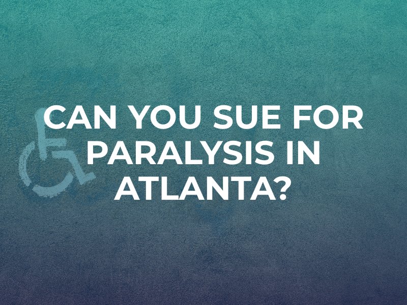 Can You Sue for Paralysis in Atlanta?